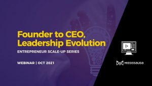 Scale-Up Founder to CEO, Leadership Evolution – Webinar Oct 28