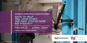 Read more about the article Women in Mississauga Manufacturing | Using Data to Tell Your Story – Webinar Nov 23
