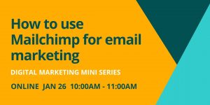 Read more about the article Digital Marketing: How to use Mailchimp for Email Marketing -Webinar Jan 26