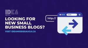 Read more about the article Looking for New Small Business Blogs, Success Stories & News? Find it on IDEA Mississauga